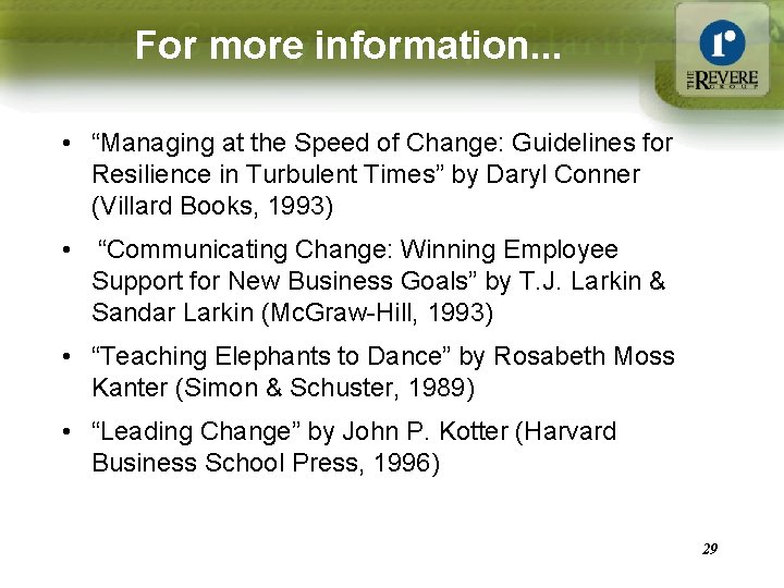 For more information. . . • “Managing at the Speed of Change: Guidelines for