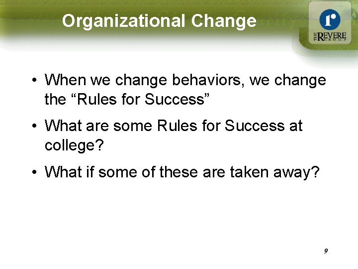 Organizational Change • When we change behaviors, we change the “Rules for Success” •
