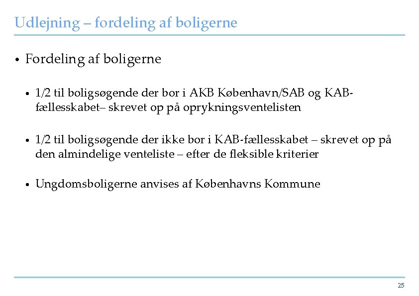 Udlejning – fordeling af boligerne • Fordeling af boligerne • 1/2 til boligsøgende der