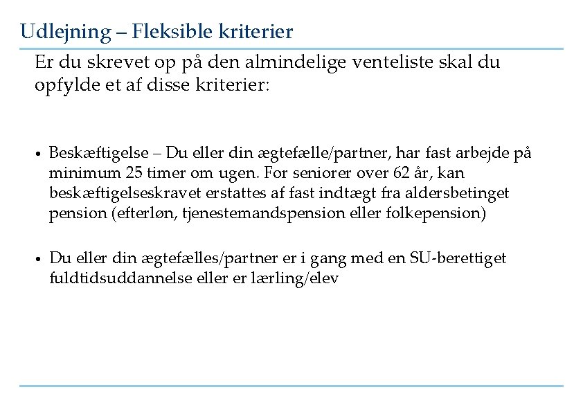 Udlejning – Fleksible kriterier Er du skrevet op på den almindelige venteliste skal du