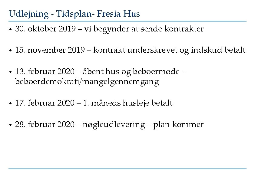 Udlejning - Tidsplan- Fresia Hus • 30. oktober 2019 – vi begynder at sende