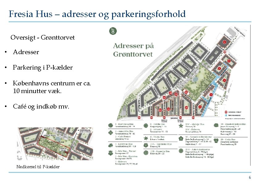 Fresia Hus – adresser og parkeringsforhold Oversigt - Grønttorvet • Adresser • Parkering i