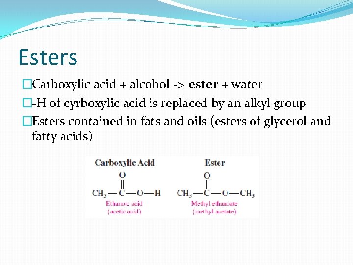 Esters �Carboxylic acid + alcohol -> ester + water �-H of cyrboxylic acid is