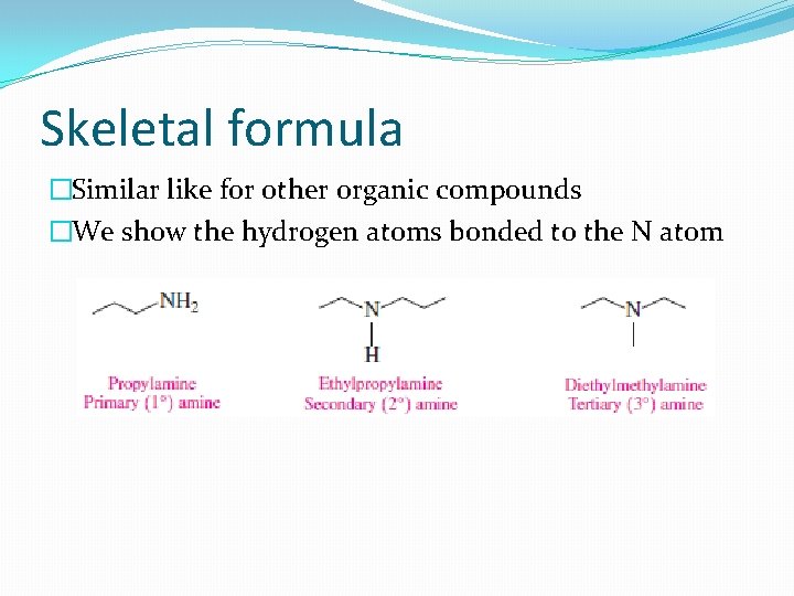 Skeletal formula �Similar like for other organic compounds �We show the hydrogen atoms bonded
