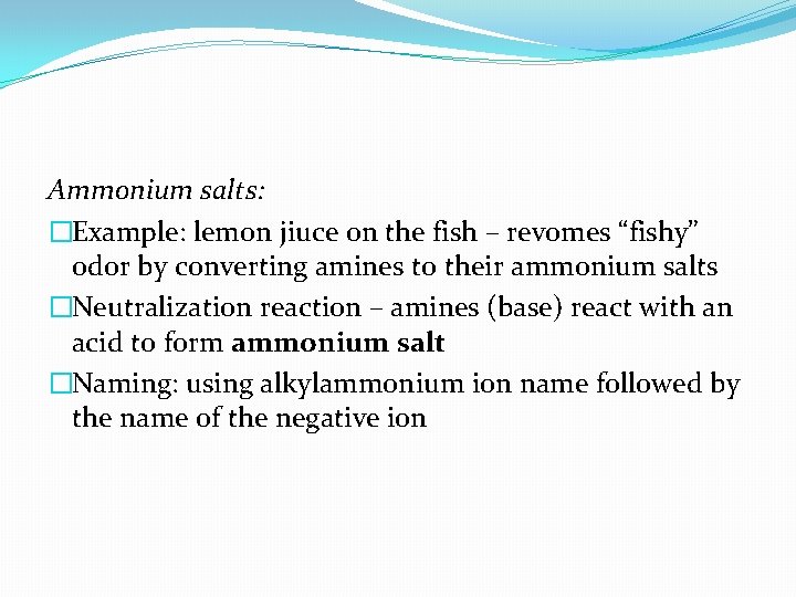 Ammonium salts: �Example: lemon jiuce on the fish – revomes “fishy” odor by converting