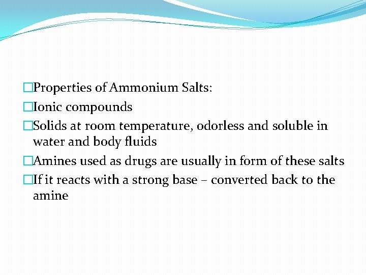 �Properties of Ammonium Salts: �Ionic compounds �Solids at room temperature, odorless and soluble in