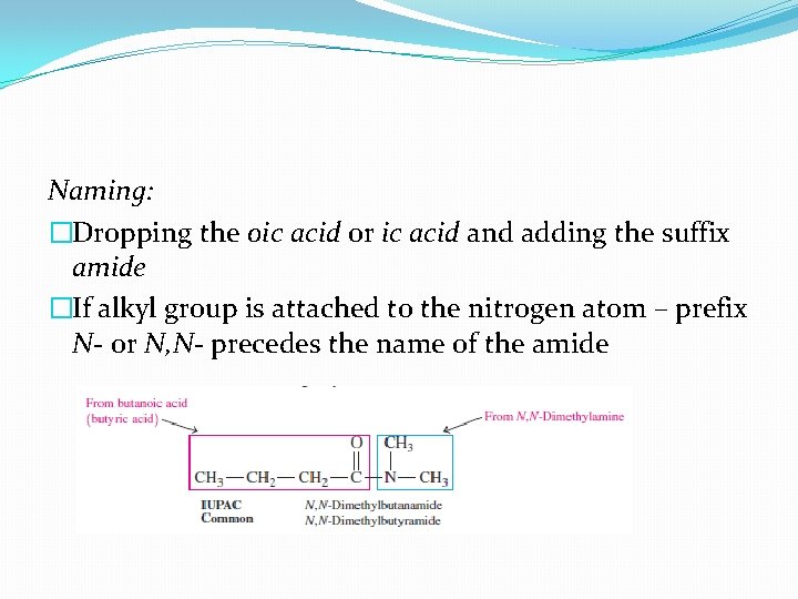 Naming: �Dropping the oic acid or ic acid and adding the suffix amide �If