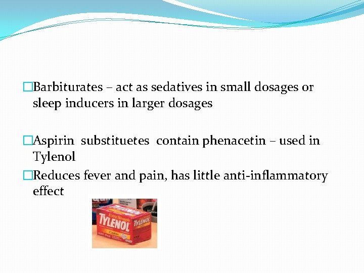 �Barbiturates – act as sedatives in small dosages or sleep inducers in larger dosages