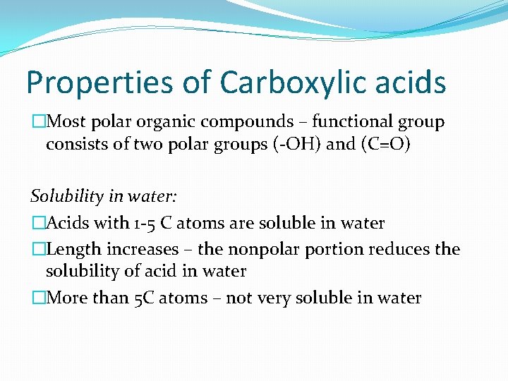 Properties of Carboxylic acids �Most polar organic compounds – functional group consists of two