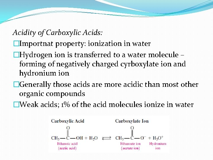Acidity of Carboxylic Acids: �Importnat property: ionization in water �Hydrogen ion is transferred to