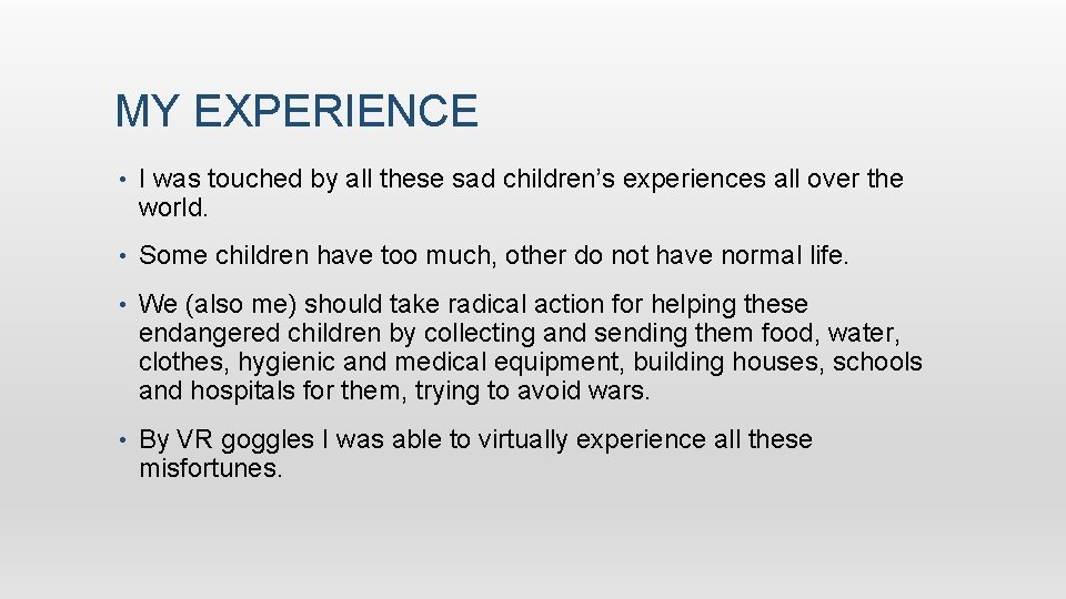 MY EXPERIENCE • I was touched by all these sad children’s experiences all over