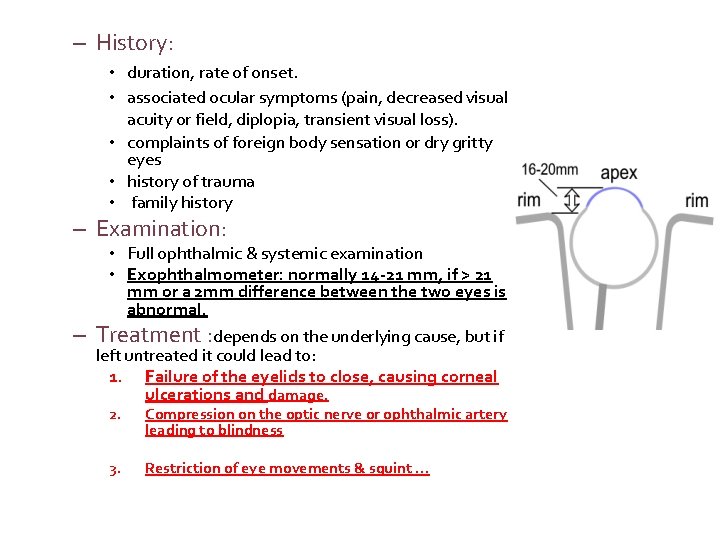 – History: • duration, rate of onset. • associated ocular symptoms (pain, decreased visual