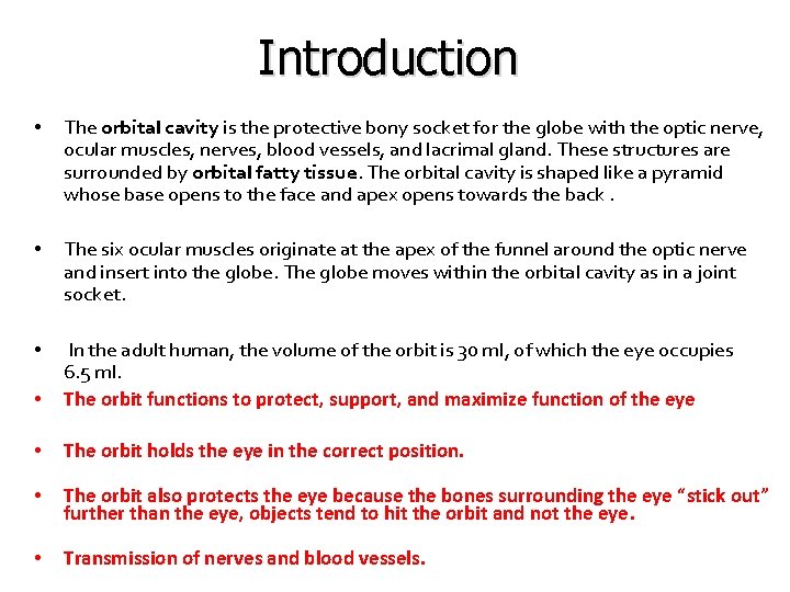 Introduction • The orbital cavity is the protective bony socket for the globe with