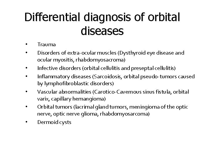 Differential diagnosis of orbital diseases • • Trauma Disorders of extra-ocular muscles (Dysthyroid eye