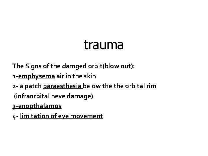 trauma The Signs of the damged orbit(blow out): 1 -emphysema air in the skin