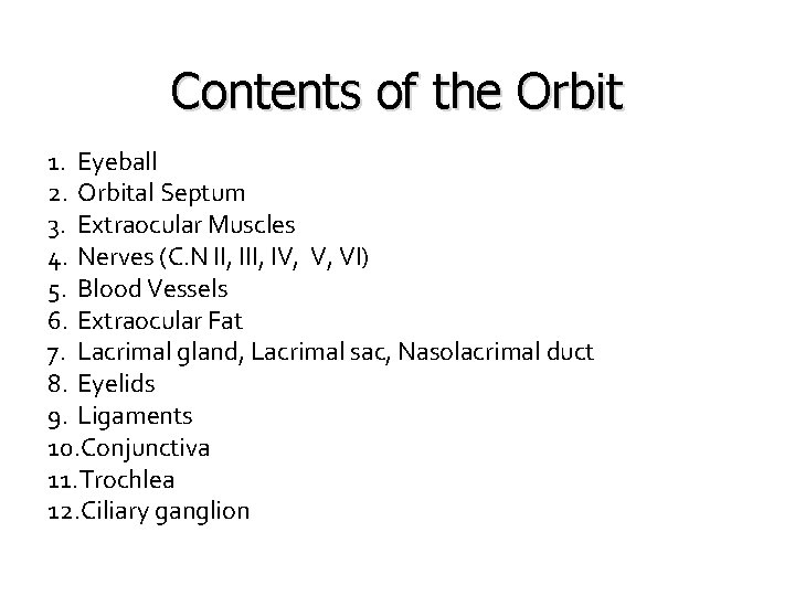 Contents of the Orbit 1. Eyeball 2. Orbital Septum 3. Extraocular Muscles 4. Nerves