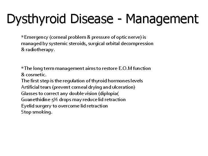 Dysthyroid Disease - Management *Emergency (corneal problem & pressure of optic nerve) is managed