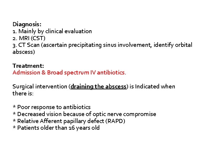 Diagnosis: 1. Mainly by clinical evaluation 2. MRI (CST) 3. CT Scan (ascertain precipitating