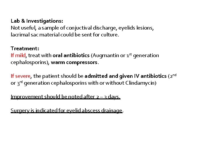 Lab & Investigations: Not useful, a sample of conjuctival discharge, eyelids lesions, lacrimal sac