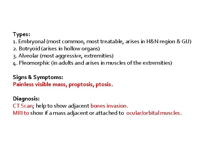 Types: 1. Embryonal (most common, most treatable, arises in H&N region & GU) 2.