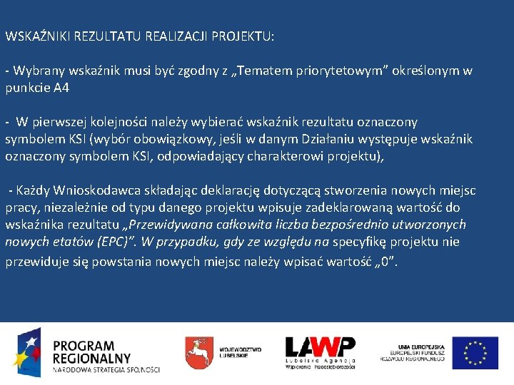 WSKAŹNIKI REZULTATU REALIZACJI PROJEKTU: - Wybrany wskaźnik musi być zgodny z „Tematem priorytetowym” określonym