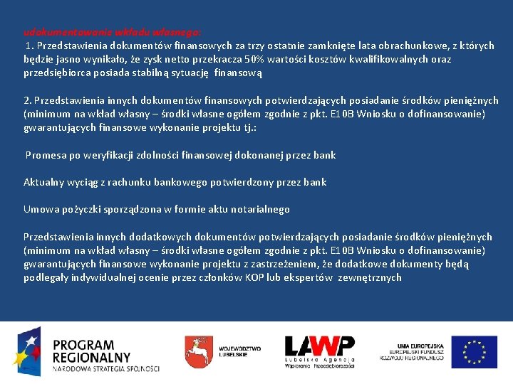 udokumentowanie wkładu własnego: 1. Przedstawienia dokumentów finansowych za trzy ostatnie zamknięte lata obrachunkowe, z