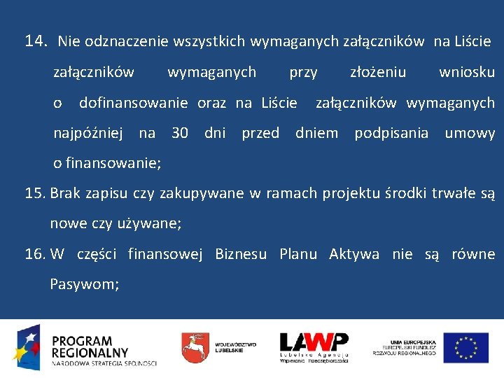 14. Nie odznaczenie wszystkich wymaganych załączników na Liście załączników o wymaganych przy dofinansowanie oraz