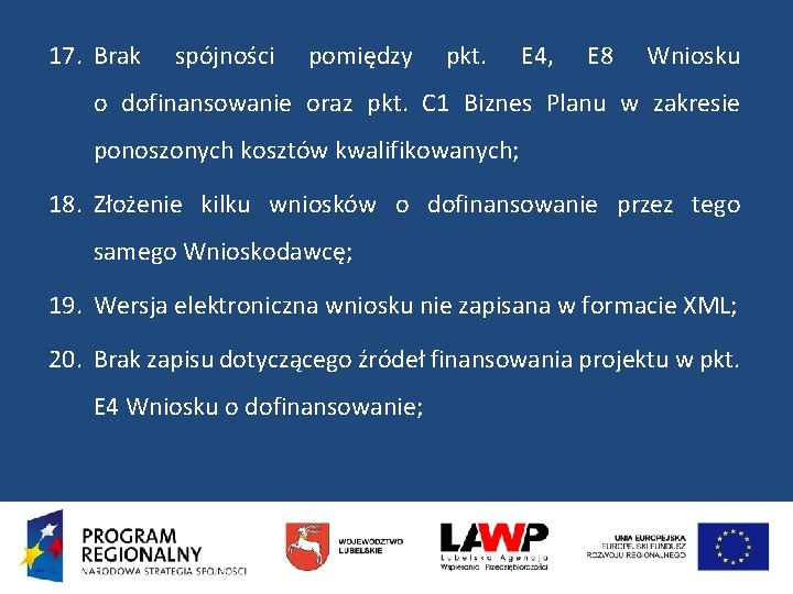 17. Brak spójności pomiędzy pkt. E 4, E 8 Wniosku o dofinansowanie oraz pkt.