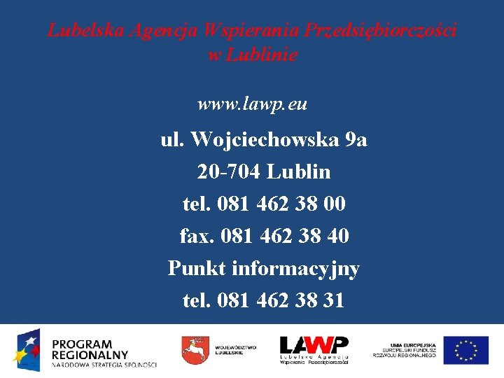 Lubelska Agencja Wspierania Przedsiębiorczości w Lublinie www. lawp. eu ul. Wojciechowska 9 a 20