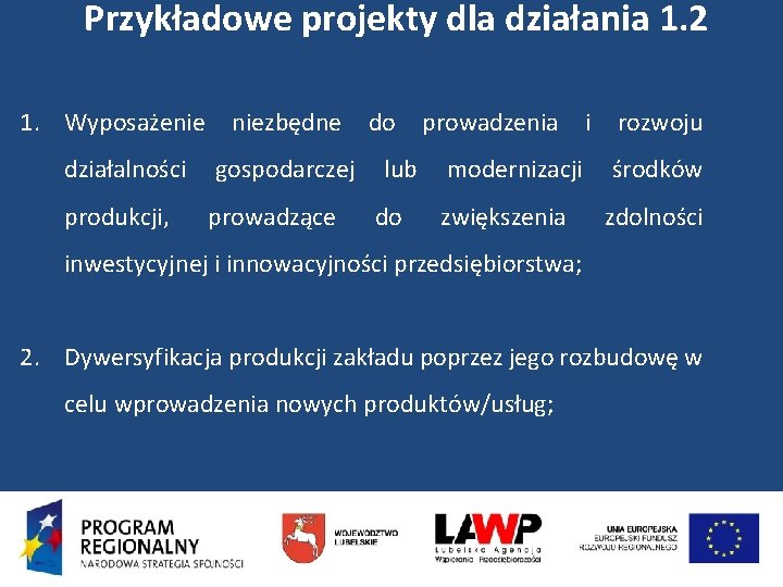 Przykładowe projekty dla działania 1. 2 1. Wyposażenie niezbędne do prowadzenia i rozwoju działalności