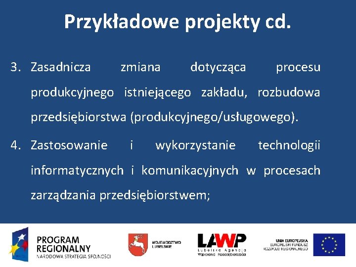 Przykładowe projekty cd. 3. Zasadnicza zmiana dotycząca procesu produkcyjnego istniejącego zakładu, rozbudowa przedsiębiorstwa (produkcyjnego/usługowego).