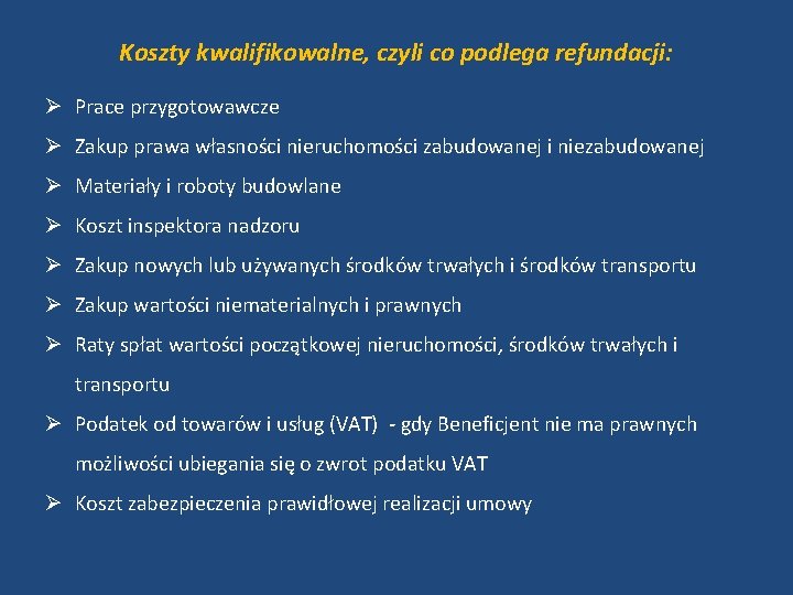 Koszty kwalifikowalne, czyli co podlega refundacji: Ø Prace przygotowawcze Ø Zakup prawa własności nieruchomości