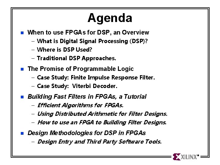Agenda n When to use FPGAs for DSP, an Overview – What is Digital Agenda n When to use FPGAs for DSP, an Overview – What is Digital