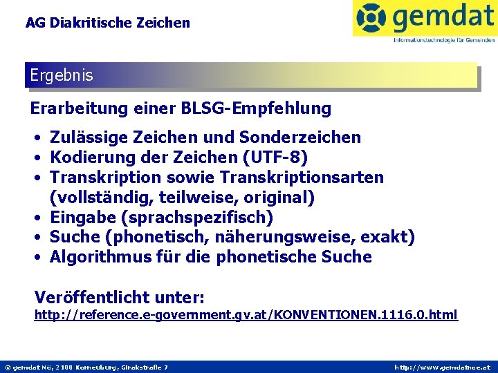 AG Diakritische Zeichen Ergebnis Erarbeitung einer BLSG-Empfehlung • Zulässige Zeichen und Sonderzeichen • Kodierung