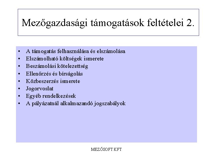 Mezőgazdasági támogatások feltételei 2. • • A támogatás felhasználása és elszámolása Elszámolható költségek ismerete