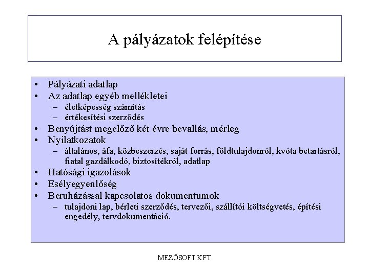 A pályázatok felépítése • Pályázati adatlap • Az adatlap egyéb mellékletei – életképesség számítás