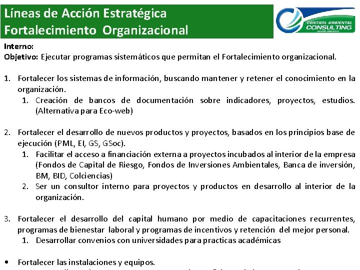 Líneas de Acción Estratégica Fortalecimiento Organizacional Interno: Objetivo: Ejecutar programas sistemáticos que permitan el