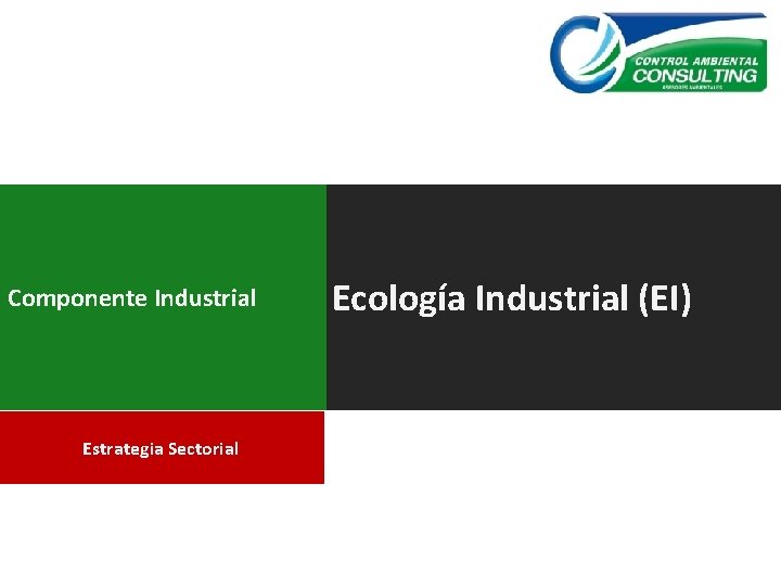 Componente Industrial Estrategia Sectorial Ecología Industrial (EI) 