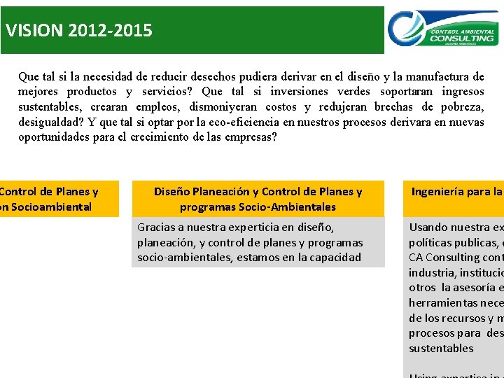 VISION 2012 -2015 Que tal si la necesidad de reducir desechos pudiera derivar en