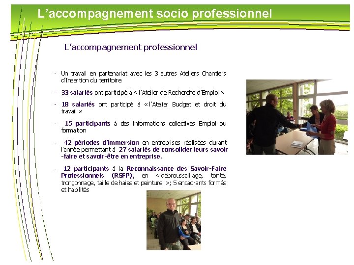 L’accompagnement socio professionnel L’accompagnement professionnel - Un travail en partenariat avec les 3 autres