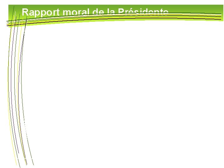 Rapport moral de la Présidente 