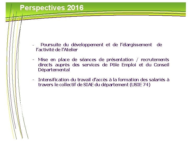 Perspectives 2016 - Poursuite du développement et de l’élargissement l’activité de l’Atelier de -