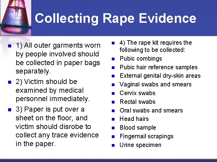 Collecting Rape Evidence n n n 1) All outer garments worn by people involved