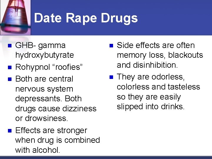 Date Rape Drugs n n GHB- gamma hydroxybutyrate Rohypnol “roofies” Both are central nervous