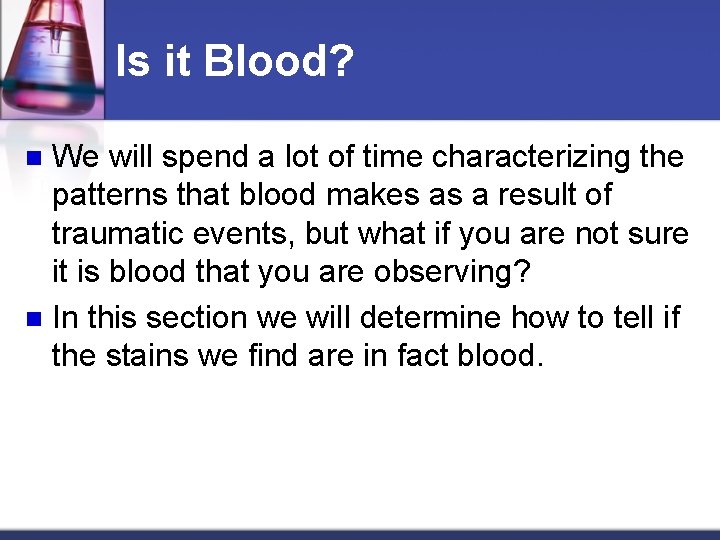 Is it Blood? We will spend a lot of time characterizing the patterns that