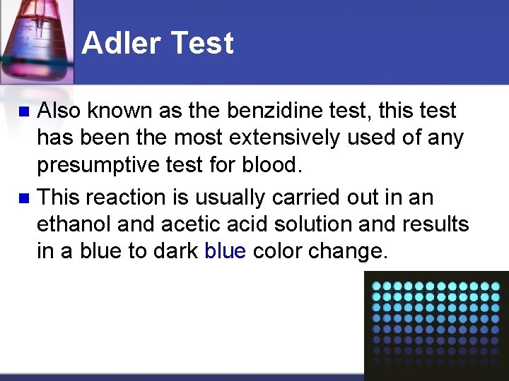 Adler Test Also known as the benzidine test, this test has been the most