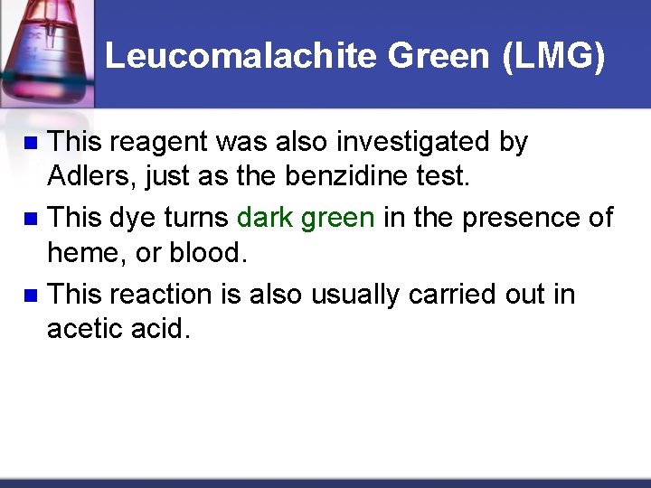 Leucomalachite Green (LMG) This reagent was also investigated by Adlers, just as the benzidine