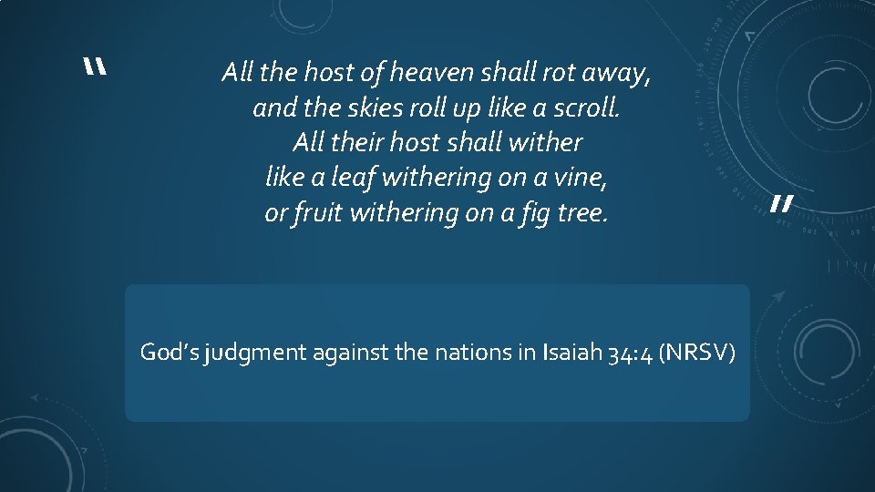 “ All the host of heaven shall rot away, and the skies roll up