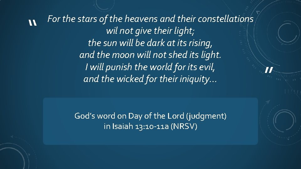 “ For the stars of the heavens and their constellations wil not give their