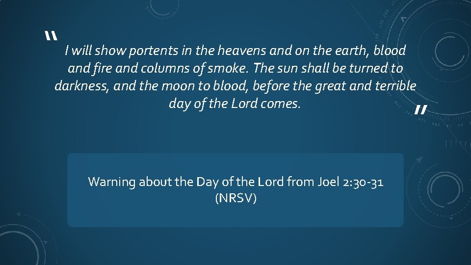 “ I will show portents in the heavens and on the earth, blood and